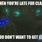 Creepy Guardian | WHEN YOU'RE LATE FOR CLASS; AND YOU DON'T WANT TO GET CAUGHT | image tagged in creepy guardian | made w/ Imgflip meme maker