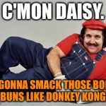 Slap you like Donkey Kong | C'MON DAISY. I'M GONNA SMACK THOSE BONGO BUNS LIKE DONKEY KONG. | image tagged in pervert mario,memes,donkey kong,slap,super mario,daisy | made w/ Imgflip meme maker