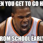 Nba all star | WHEN YOU GET TO GO HOME; FROM SCHOOL EARLY | image tagged in nba all star | made w/ Imgflip meme maker