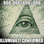 Illuminati | 666-666+666=666; ILLUMINATI CONFIRMED | image tagged in illuminati | made w/ Imgflip meme maker