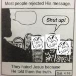 They hated Jesus angry meme