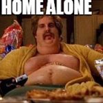 Fatty make funny | HOME ALONE | image tagged in fatty make funny | made w/ Imgflip meme maker