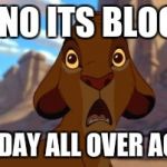 Scared Simba | OH NO ITS BLOODY; SUNDAY ALL OVER AGAIN | image tagged in scared simba | made w/ Imgflip meme maker