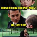 Bad pun | Did we get any mail from Mom? No, just bills; Why do we always get         mail? his | image tagged in father and son,memes,bad pun,bills,mail | made w/ Imgflip meme maker
