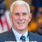 If coal is so bad for the environment... | IF COAL IS SO BAD FOR THE ENVIRONMENT... WHY DON'T WE JUST BURN IT ALL? | image tagged in mike pence | made w/ Imgflip meme maker