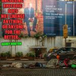 Trump Towers Over Homeless Children | UNCEASING RHETORIC DOES NOT CHANGE ANYTHING OR ANYONE FOR THE BETTER... RANDY NORTON | image tagged in trump towers over homeless children,donald trump,republicans,russian hackers | made w/ Imgflip meme maker
