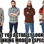 Hipsters | WHAT YOU ACTUALLY LOOK LIKE DRINKING MODELO ESPECIAL | image tagged in hipsters | made w/ Imgflip meme maker