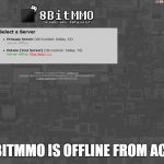 Offline 8Bitmmo | WHEN 8BITMMO IS OFFLINE FROM ACTIVITY?! | image tagged in offline 8bitmmo,8bitmmo | made w/ Imgflip meme maker