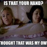 Marsha Sleepover | IS THAT YOUR HAND? OH, I THOUGHT THAT WAS MY OWN LEG. | image tagged in marsha sleepover | made w/ Imgflip meme maker
