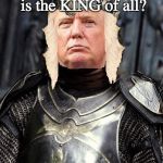 Mirror mirror on the wall - King Trump | Mirror mirror on the wall who is the KING of all? ME! ME! ME! | image tagged in the king trump,mirror mirror,trump dreams | made w/ Imgflip meme maker