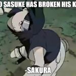 Sasuke | OH NO SASUKE HAS BROKEN HIS KNECK; -SAKURA | image tagged in sasuke | made w/ Imgflip meme maker