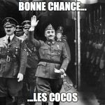 Franco saludant | BONNE CHANCE... ...LES COCOS | image tagged in franco saludant | made w/ Imgflip meme maker