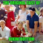 Who lives on an island in the middle sea | THE ORIGINAL CAST OF; BIKINI BOTTOM | image tagged in gilligan's island,spongebob,gilligans island week | made w/ Imgflip meme maker
