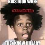 Buckwheat finds out Hillary is coming | HOW HAITIAN KIDS LOOK WHEN; #ReleaseTheVideo; THEY KNOW HILLARY IS CLOSE BY | image tagged in suprised buckwheat,hillary clinton,haiti,child abuse | made w/ Imgflip meme maker
