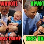 Trump vs Obama Daycare | UPVOTE; DOWNVOTE; OBEY OBAMA; DISOBEY TRUMP | image tagged in trump vs obama daycare | made w/ Imgflip meme maker