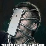  iPhone 2020 | 2020 APPLE IPHONE; THE FIRST COMPLETELY HANDS-FREE CELLULAR DEVICE. | image tagged in technology,iphone,2020,the future,memes,cell phones | made w/ Imgflip meme maker