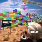Trump Tetris Border Wallith | ROBUX/TIX; ROBLOX | image tagged in trump tetris border wallith | made w/ Imgflip meme maker