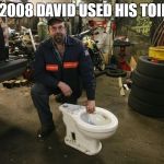 Imagine Greater | IN 2008 DAVID USED HIS TOILET | image tagged in toilet man,the candles of the upwind,the meme knows,who memed here,let me meme you | made w/ Imgflip meme maker