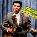 You could be driving a honda~ | YOU COULD BE DRIVING A HONDA~ | image tagged in ritchie valens,la bamba,balar the bamba ese,funny ritchie valens meme | made w/ Imgflip meme maker