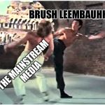 550 AM Radio | BRUSH LEEMBAUHH; THE MAINSTREAM MEDIA | image tagged in bruce leeith kicks chucks face,rush limbaugh,the truth,meme | made w/ Imgflip meme maker