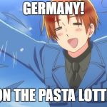 Aph Italy | GERMANY! I WON THE PASTA LOTTERY! | image tagged in aph italy | made w/ Imgflip meme maker