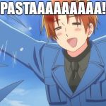 Aph Italy | PASTAAAAAAAAA! | image tagged in aph italy | made w/ Imgflip meme maker