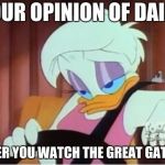 Skeptical Daisy | YOUR OPINION OF DAISY; AFTER YOU WATCH THE GREAT GATSBY | image tagged in skeptical daisy | made w/ Imgflip meme maker