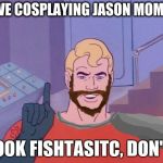 Aquaman Cosplay | I LOVE COSPLAYING JASON MOMOA! I LOOK FISHTASITC, DON'T I! | image tagged in aquaman questions,aquaman,jason momoa,dc comics,cosplay,memes | made w/ Imgflip meme maker