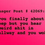 Teenager Post | When you finally about to sleep but you hear some weird shit in the hallway and you woke. Teenager Post # 42069: | image tagged in teenager post | made w/ Imgflip meme maker