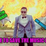 PSY Week, March 10-18, the first ever Meme_Kitteh event! | JUSTIN BIEBER; ONE DIRECTION; I AM HERE TO SAVE THE MUSIC INDUSTRY | image tagged in psy the saviour,psy,psy week,justin bieber,one direction,music | made w/ Imgflip meme maker