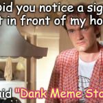 You know what's on his mind right now? It ain't the coffee in his kitchen, it's the dank memes in his garage | Did you notice a sign out in front of my house; that said "Dank Meme Storage"? "Dank Meme Storage"; "Dank Meme Storage"; "Dank Meme Storage" | image tagged in quentin tarantino,memes,dank,pulp fiction,john travolta,samuel l jackson | made w/ Imgflip meme maker