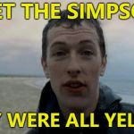 Coldplay M & M's - they're all yellow... Simpsons week continues... | I MET THE SIMPSONS; THEY WERE ALL YELLOW | image tagged in coldplay yellow,memes,simpsons week,music,the simpsons | made w/ Imgflip meme maker