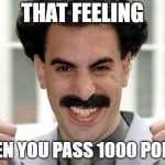 Thanks yall | THAT FEELING; WHEN YOU PASS 1000 POINTS | image tagged in great success,pi day,1000 points,happy | made w/ Imgflip meme maker