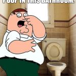 Stinky bathroom | IT SMELLS LIKE BUTTS, FARTS, EGGS, AND POOP IN THIS BATHROOM. | image tagged in stink,stinky bathrooms,farts,eggs,poop,butts | made w/ Imgflip meme maker