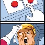 Two Buttons Trump | NEVER SHUT UP ABOUT IMMIGRANTS, NORTH KOREA, AND A STUPID FREAKING WALL; BE A GOOD FREAKING PRESIDENT | image tagged in two buttons trump | made w/ Imgflip meme maker