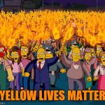 Simpson's Week | YELLOW LIVES MATTER | image tagged in simpsons | made w/ Imgflip meme maker