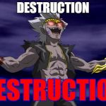 Destruction  | DESTRUCTION; DESTRUCTION | image tagged in destruction | made w/ Imgflip meme maker