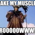 Rita Repulsa | MAKE MY MUSCLES; GROOOOOWWW!!! | image tagged in rita repulsa | made w/ Imgflip meme maker