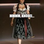 Salma Hayek is Bavarian? | WHO WOULD'VE KNOWN THAT SALMA HAYEK WAS BAVARIAN? MMMM, KNÖDEL... | image tagged in salma hayek,bavarian | made w/ Imgflip meme maker