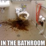 Meanwhile... | MEANWHILE... IN THE BATHROOM AT TACO BELL | image tagged in shit,taco bell | made w/ Imgflip meme maker