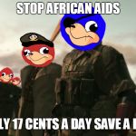 Uganda knuckles metal gear solid v | STOP AFRICAN AIDS; ONLY 17 CENTS A DAY
SAVE A LIFE | image tagged in uganda knuckles metal gear solid v | made w/ Imgflip meme maker