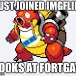 Thx to all you crazy people  | JUST JOINED IMGFLIP; THX M8; LOOKS AT FORTGAY. | image tagged in magisucc | made w/ Imgflip meme maker