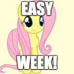 Yay! | EASY; WEEK! | image tagged in interested fluttershy,yay,week,easy,memes | made w/ Imgflip meme maker