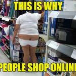 walmart  | THIS IS WHY; PEOPLE SHOP ONLINE | image tagged in walmart | made w/ Imgflip meme maker