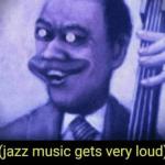Jazz music gets very loud meme