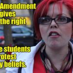 School Dictated Protests during educational hours | The 1st Amendment gives me the right; to make students protest for my beliefs. | image tagged in trigger intensifies,1st amendment,protest,forced,drsarcasm,funny memes | made w/ Imgflip meme maker