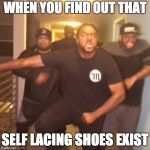 MARLON WEBB | WHEN YOU FIND OUT THAT; SELF LACING SHOES EXIST | image tagged in marlon webb | made w/ Imgflip meme maker