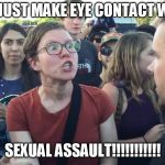SJW lightbulb | DID YOU JUST MAKE EYE CONTACT WITH ME? SEXUAL ASSAULT!!!!!!!!!!! | image tagged in sjw lightbulb | made w/ Imgflip meme maker