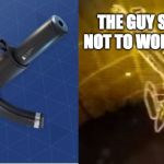Fortnite Funny | YOU; THE GUY SHE SAID NOT TO WORRY ABOUT | image tagged in fortnite funny | made w/ Imgflip meme maker