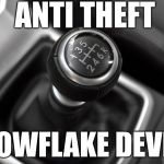 Save Manual | ANTI THEFT; SNOWFLAKE DEVICE | image tagged in save manual | made w/ Imgflip meme maker